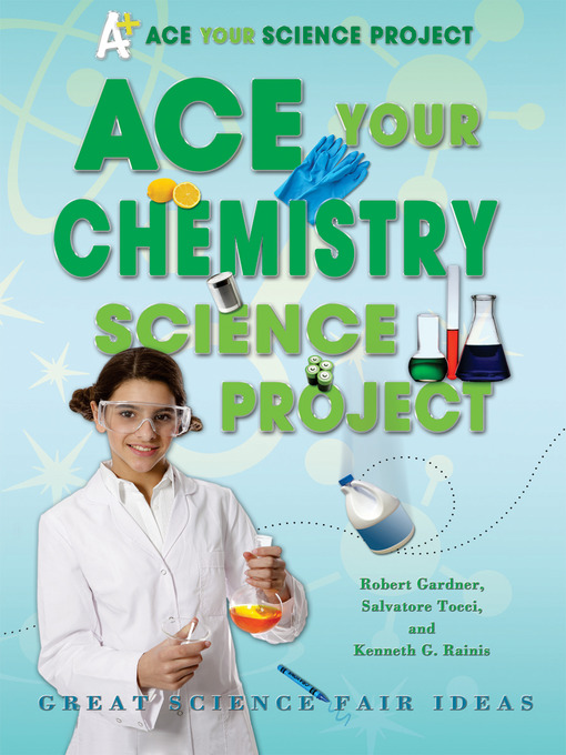 Title details for Ace Your Chemistry Science Project by Robert Gardner - Wait list